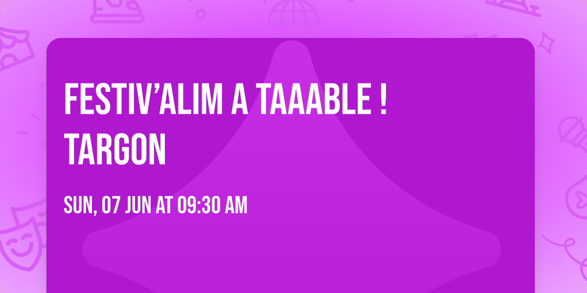 Festiv\u2019alim A Taaable ! \ud83d\udccdTARGON