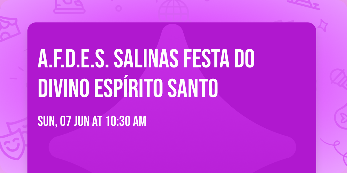 A.F.D.E.S. Salinas Festa do Divino Esp\u00edrito Santo