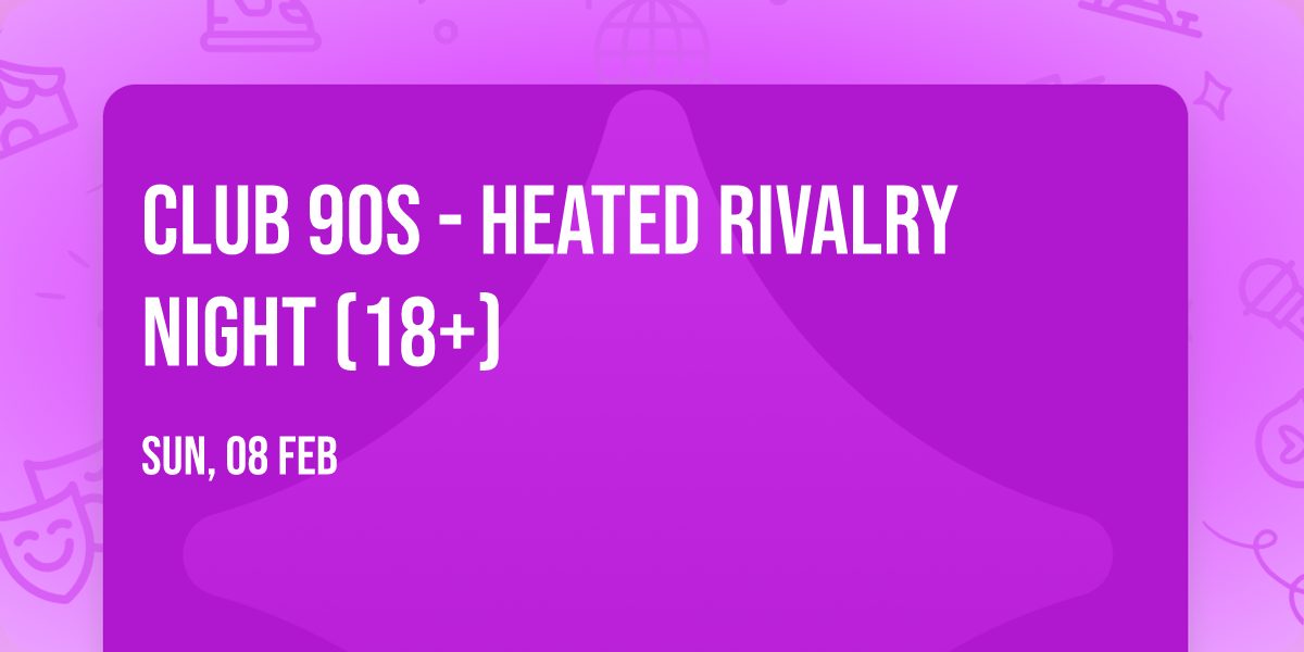 Club 90s - Heated Rivalry Night (18+)