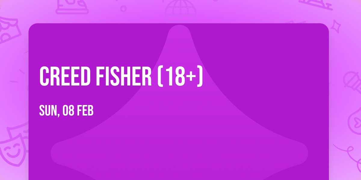 Creed Fisher (18+)