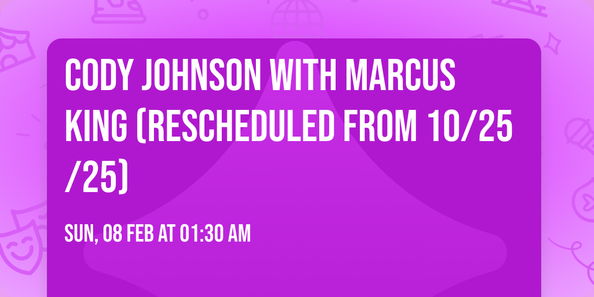 Cody Johnson with Marcus King (Rescheduled from 10\/25\/25)