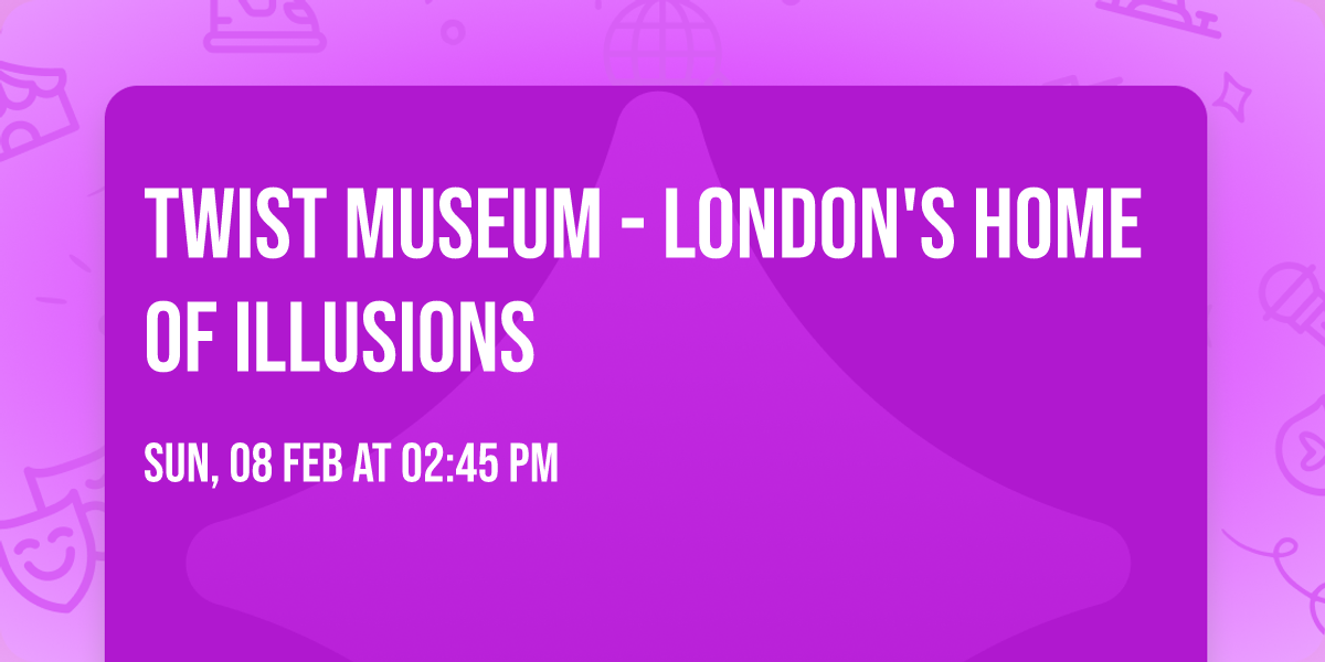 Twist Museum - London's Home of Illusions