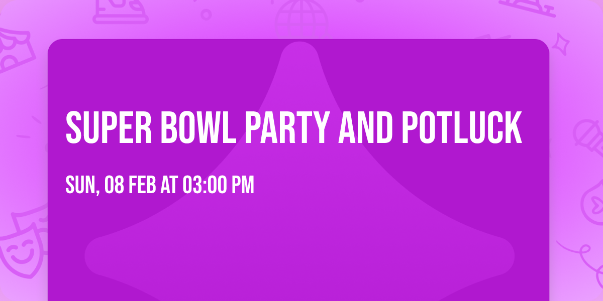 Super Bowl Party and Potluck