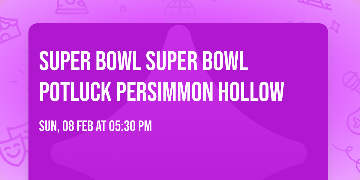 Super Bowl Super Bowl potluck Persimmon Hollow