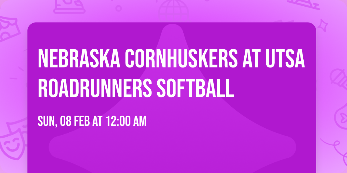 Nebraska Cornhuskers at UTSA Roadrunners Softball