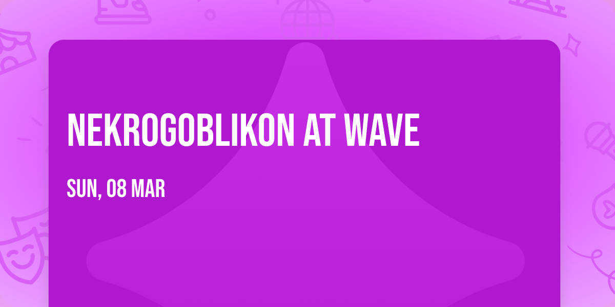 Nekrogoblikon at Wave