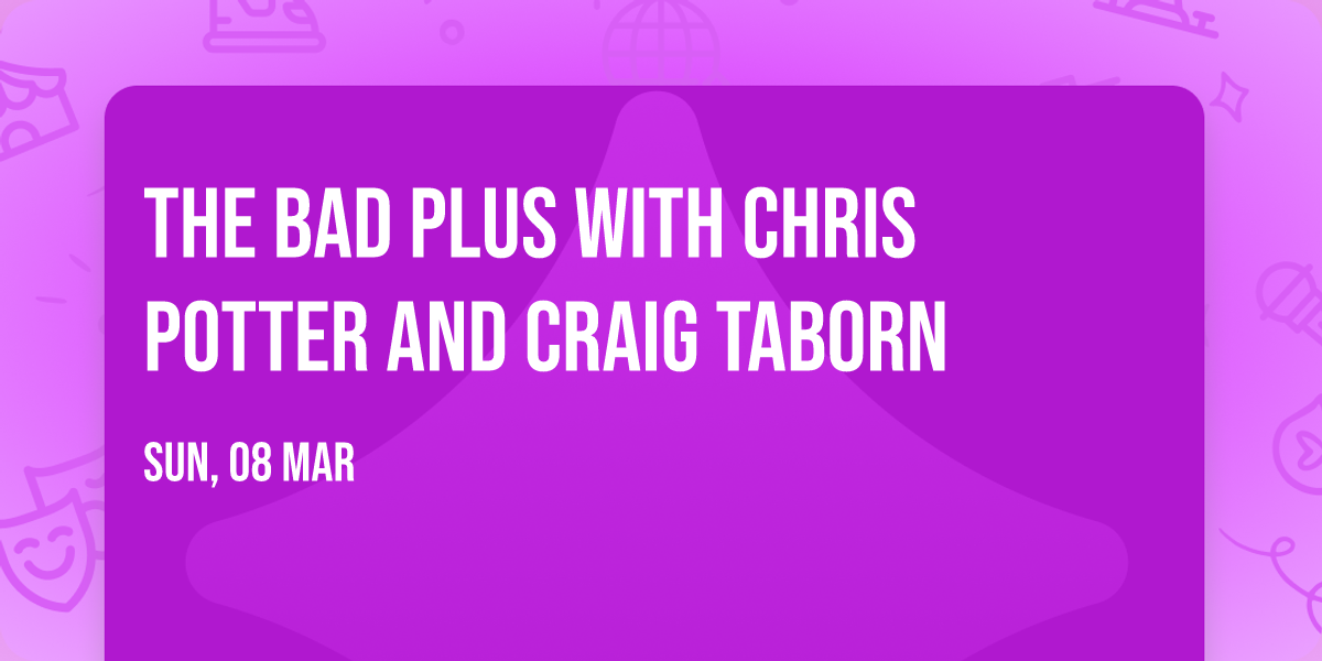 The Bad Plus with Chris Potter and Craig Taborn