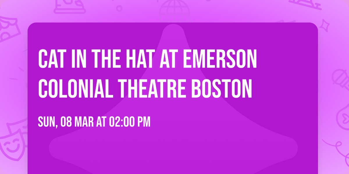 Cat in the Hat at Emerson Colonial Theatre Boston