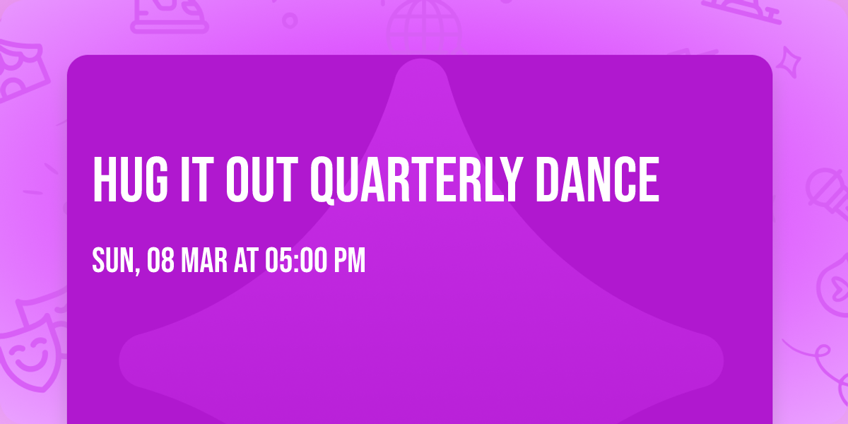 Hug It Out Quarterly Dance