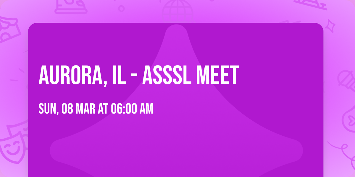 Aurora, IL - ASSSL Meet