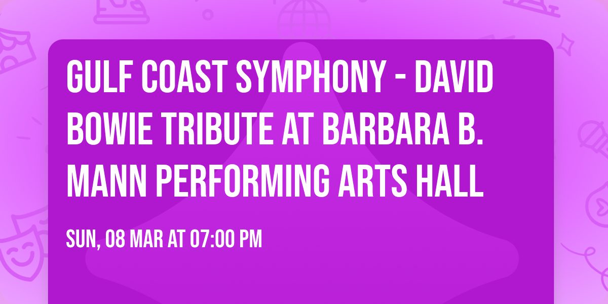 Gulf Coast Symphony - David Bowie Tribute at Barbara B. Mann Performing Arts Hall