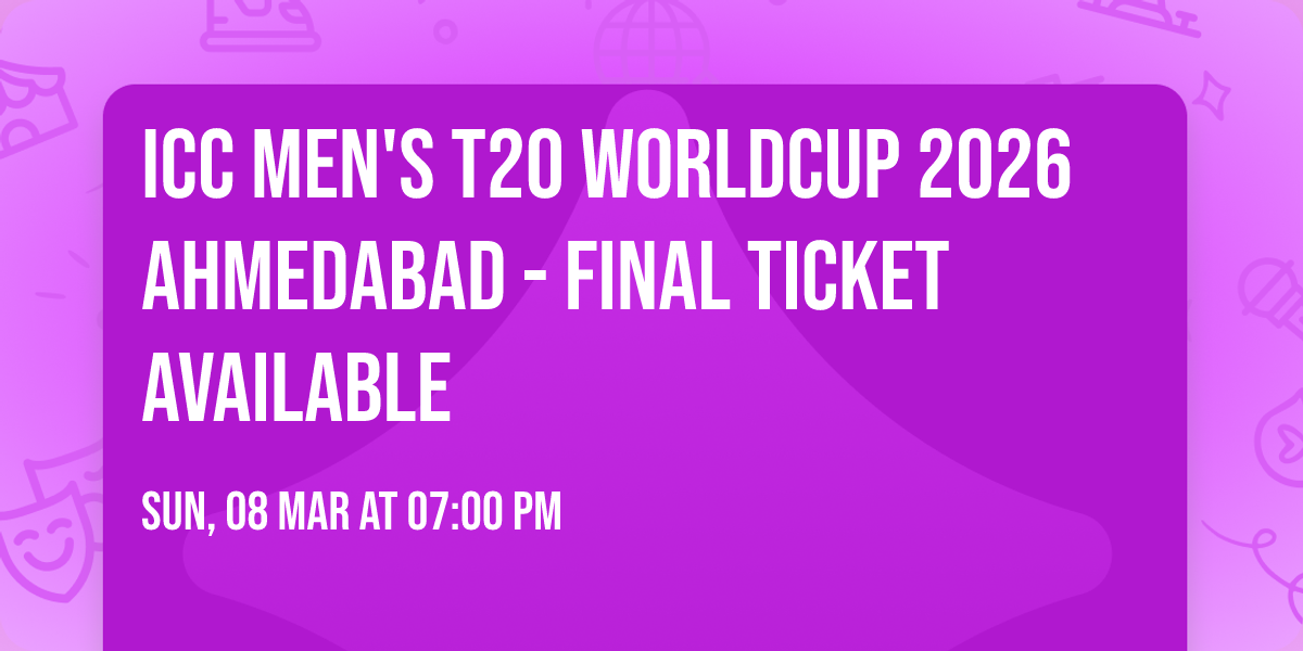 ICC MEN'S T20 WorldCup 2026 Ahmedabad - FInal Ticket Available 