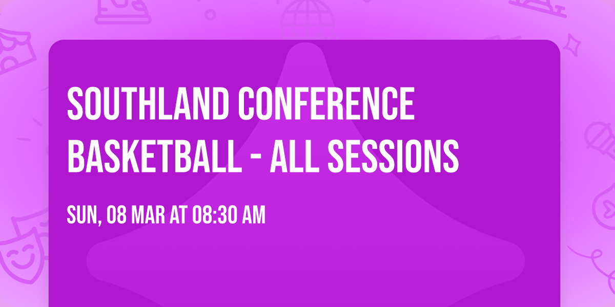 Southland Conference Basketball - All Sessions