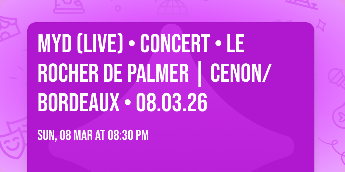 MYD (Live) \u2022 CONCERT \u2022 Le Rocher de Palmer | Cenon\/Bordeaux \u2022 08.03.26