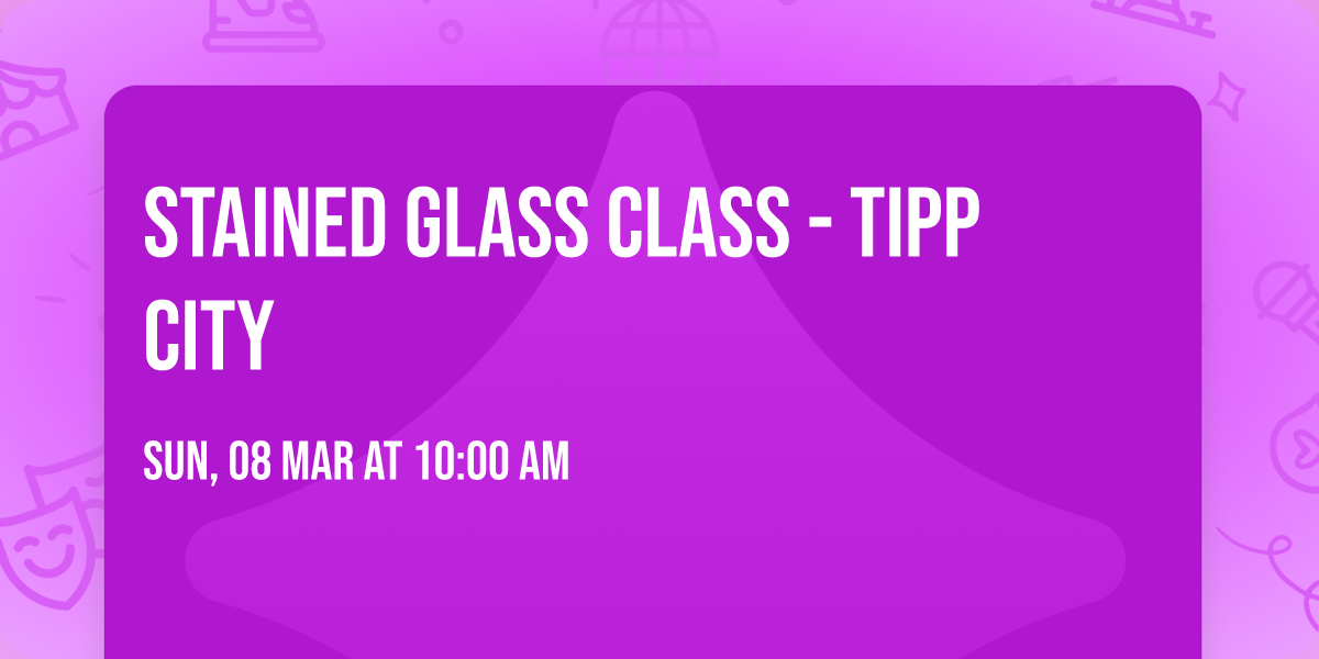 Stained Glass Class - Tipp City