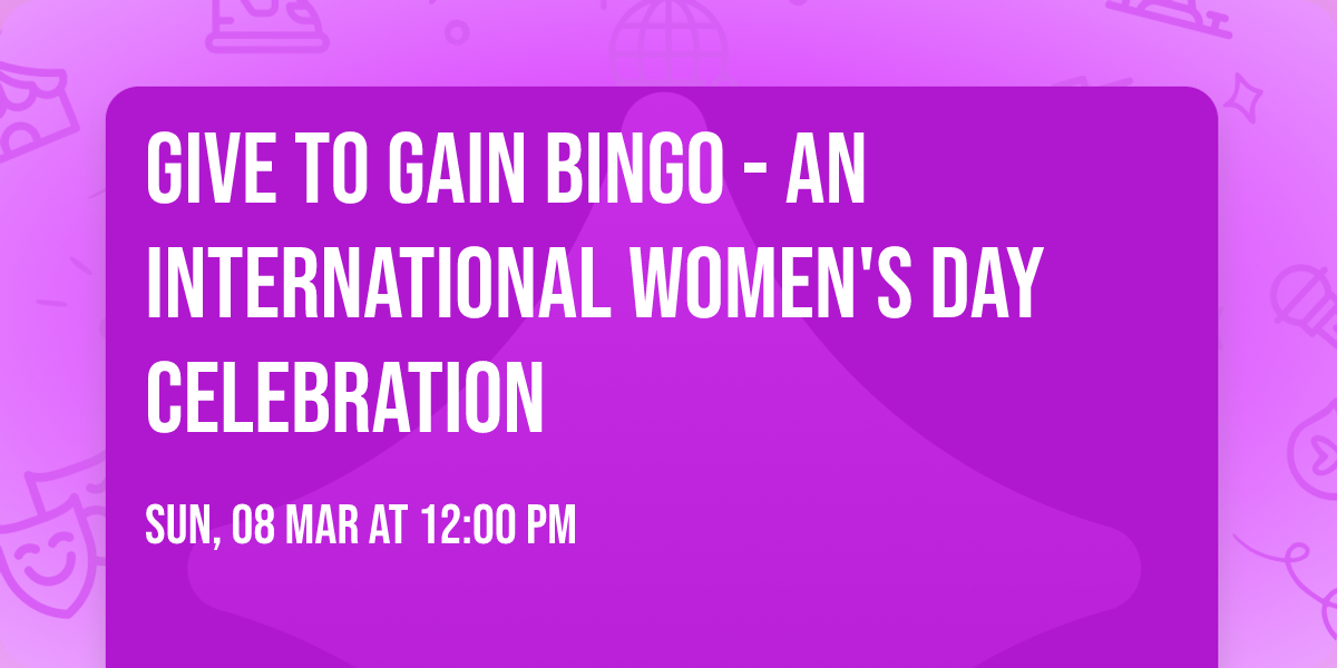Give to Gain Bingo - An International Women's Day Celebration