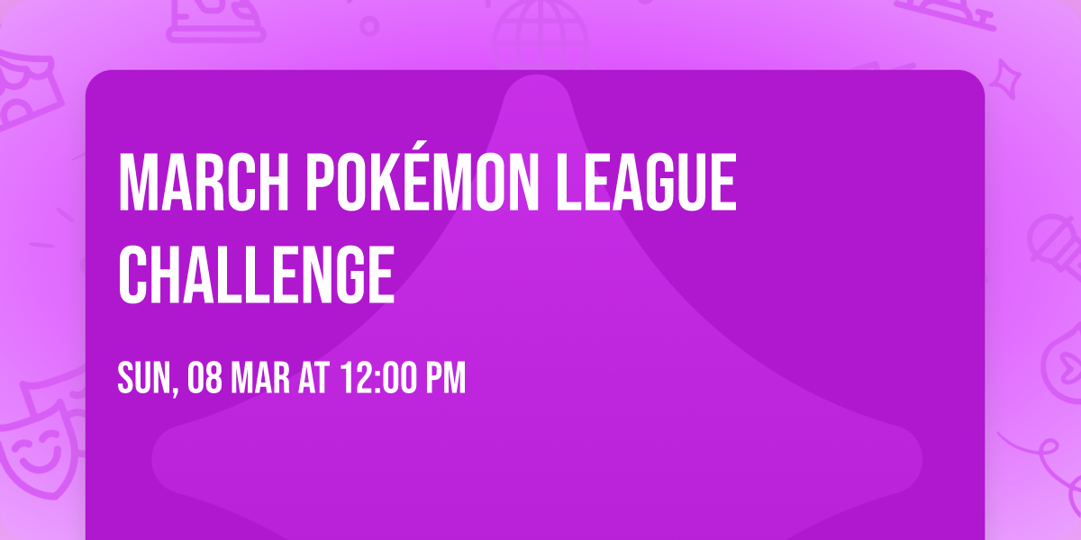 March Pok\u00e9mon League Challenge