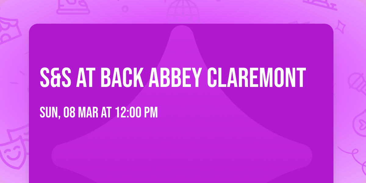 S&S at Back Abbey Claremont