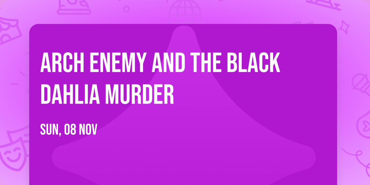 Arch Enemy and The Black Dahlia Murder