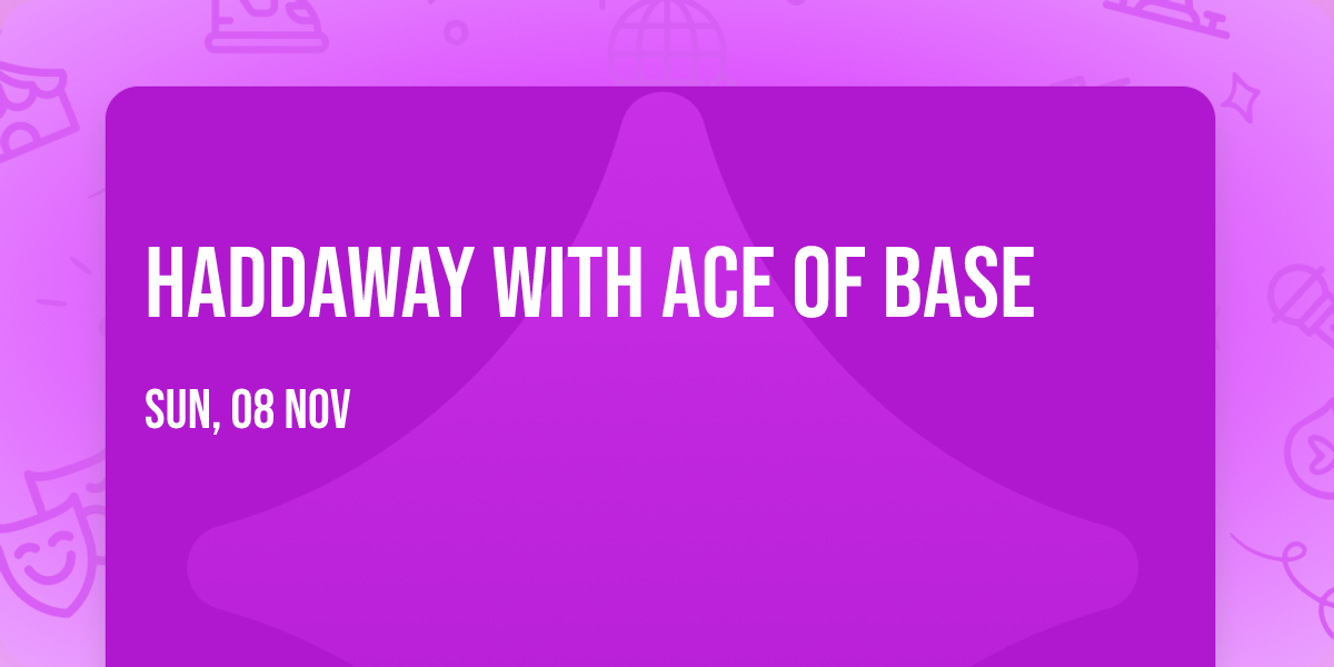 Haddaway with Ace of Base