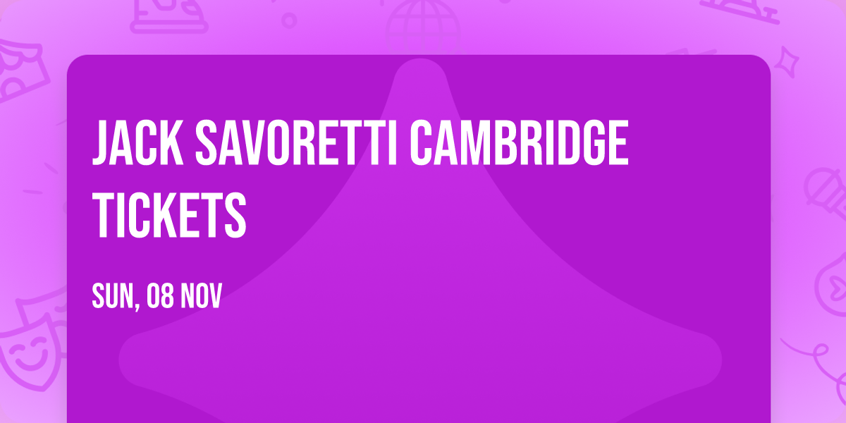 Jack Savoretti Cambridge Tickets