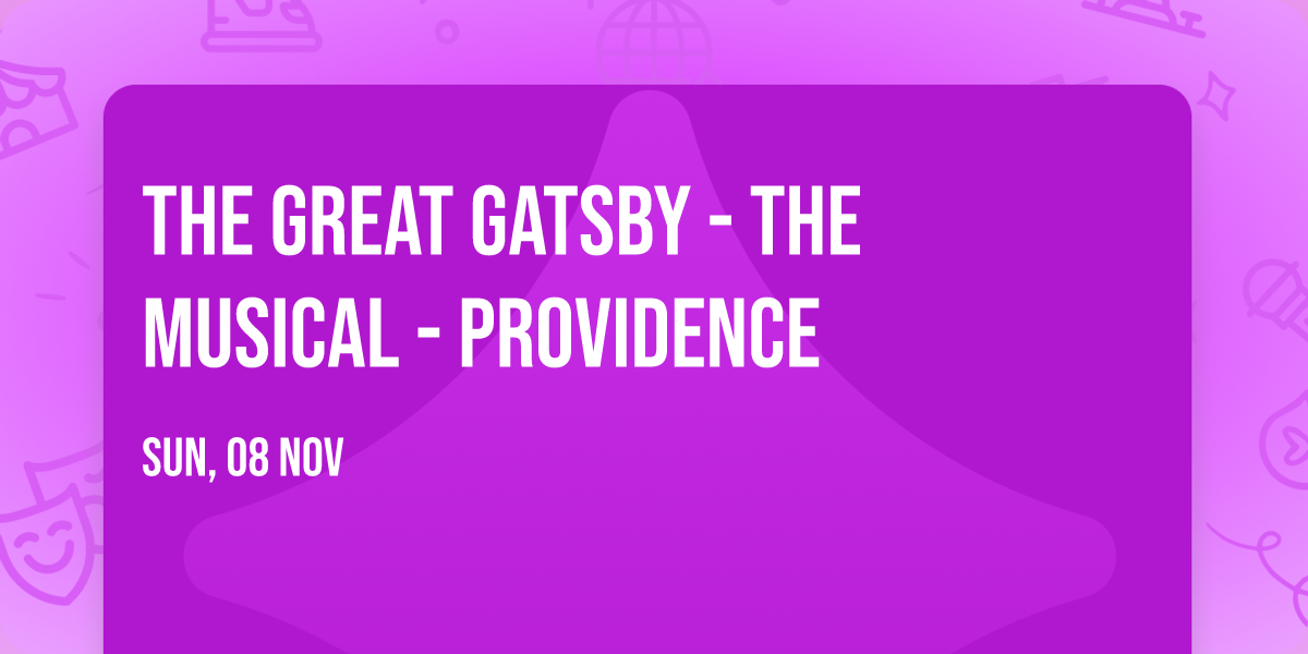 The Great Gatsby - The Musical - Providence