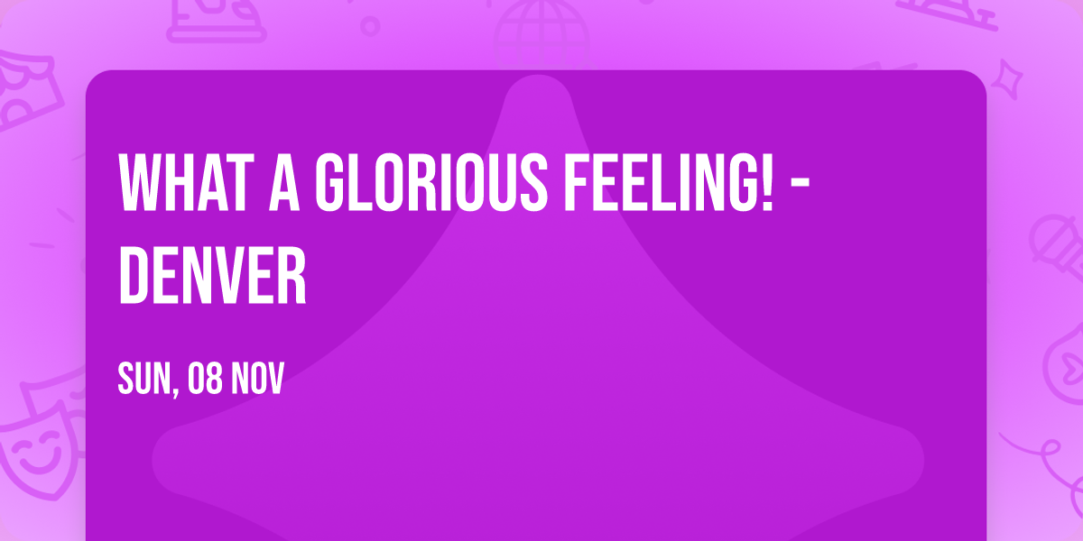 What a Glorious Feeling! - Denver