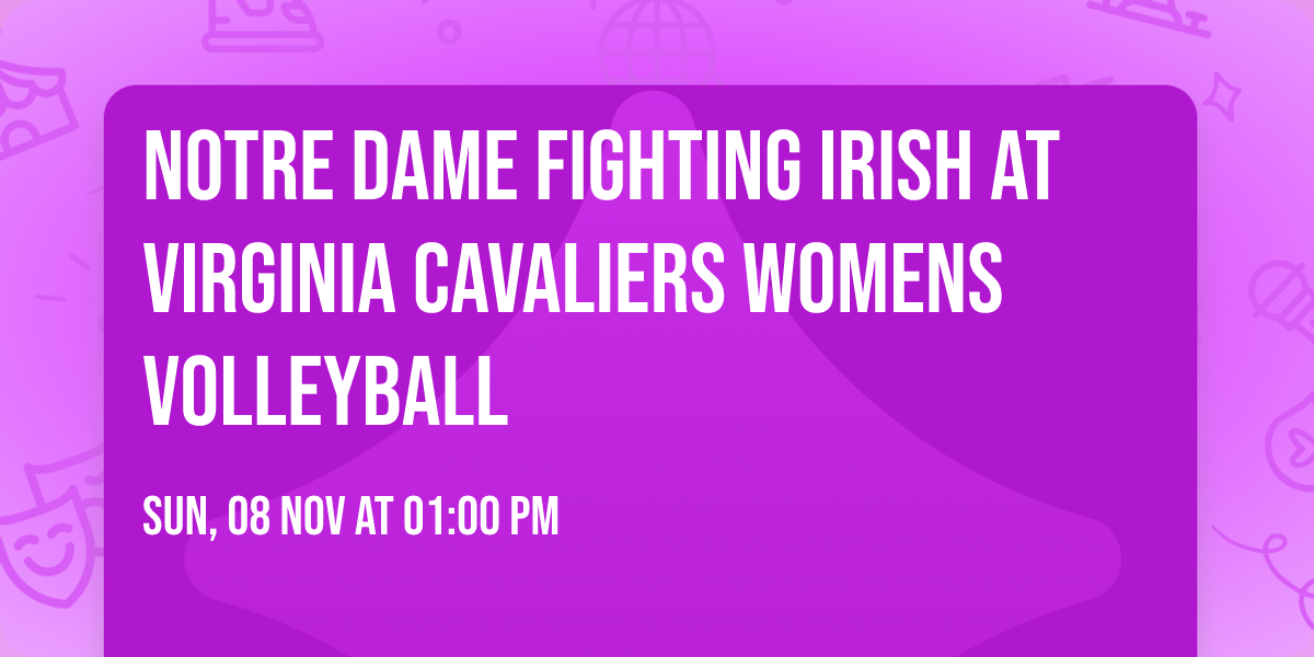 Notre Dame Fighting Irish at Virginia Cavaliers Womens Volleyball