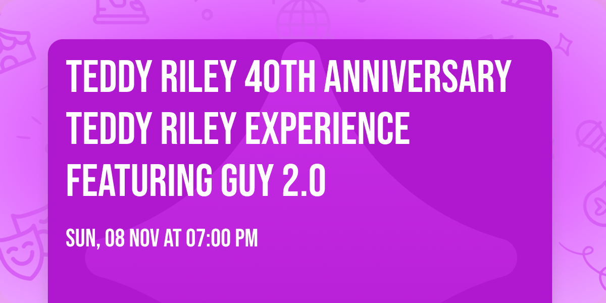 Teddy Riley 40th Anniversary Teddy Riley Experience featuring Guy 2.0