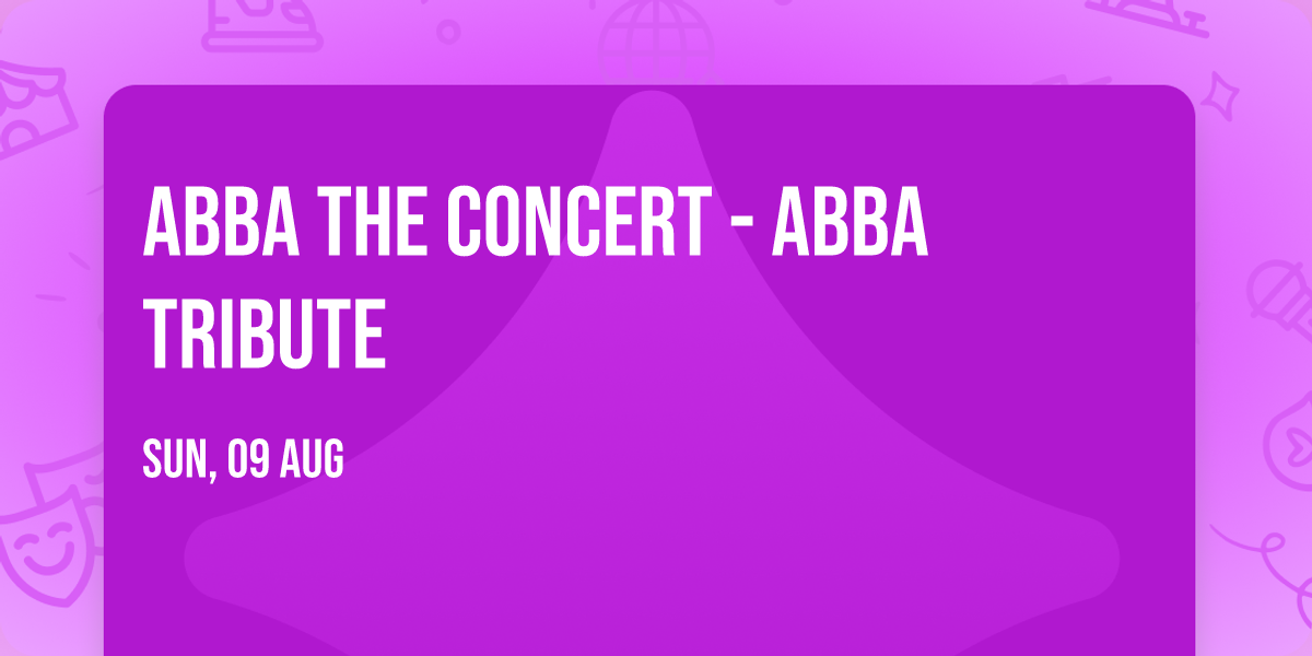 ABBA The Concert - ABBA Tribute