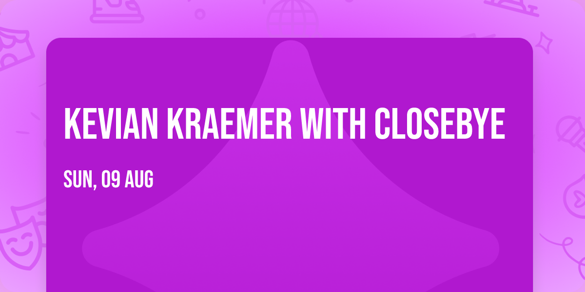 Kevian Kraemer with Closebye