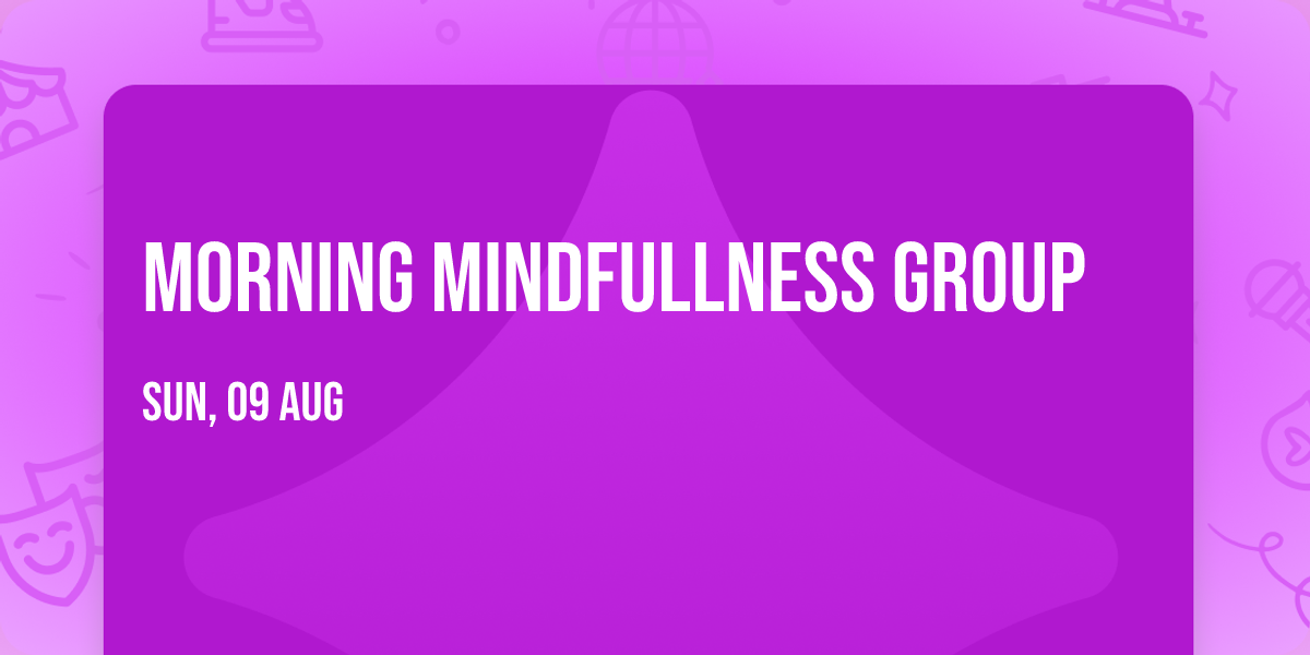 Morning Mindfullness Group