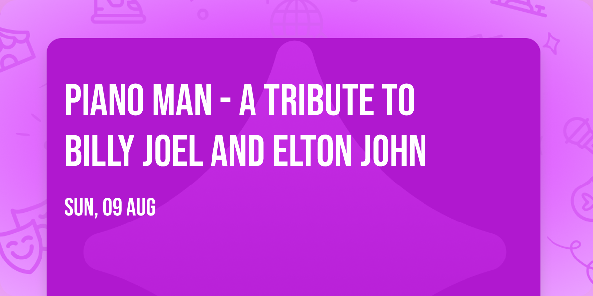 Piano Man - A Tribute to Billy Joel and Elton John