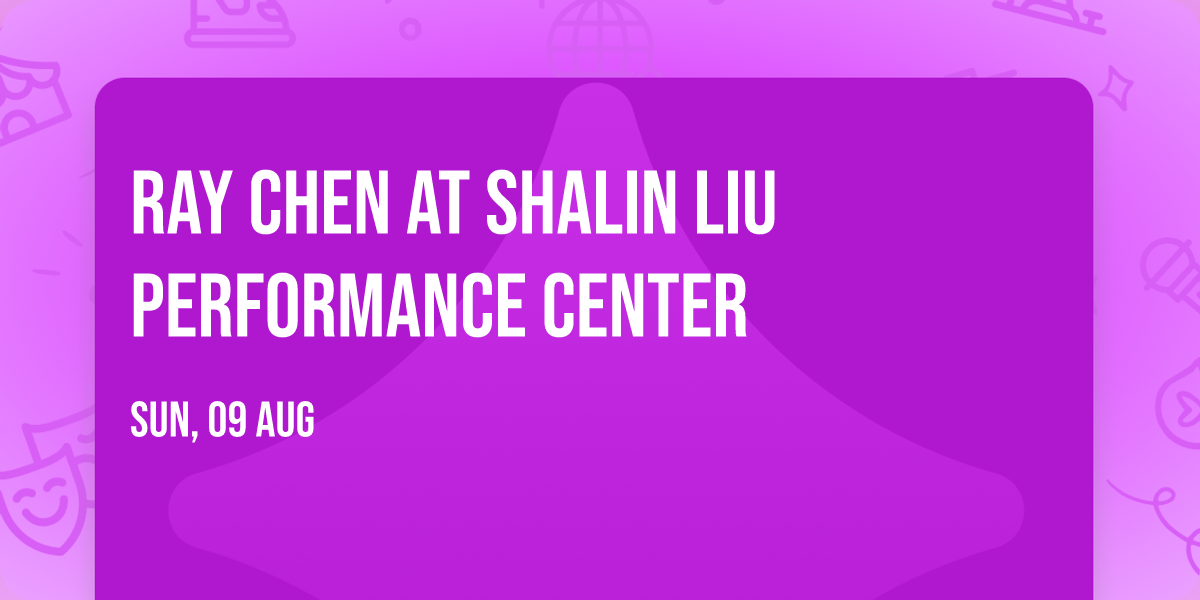 Ray Chen at Shalin Liu Performance Center