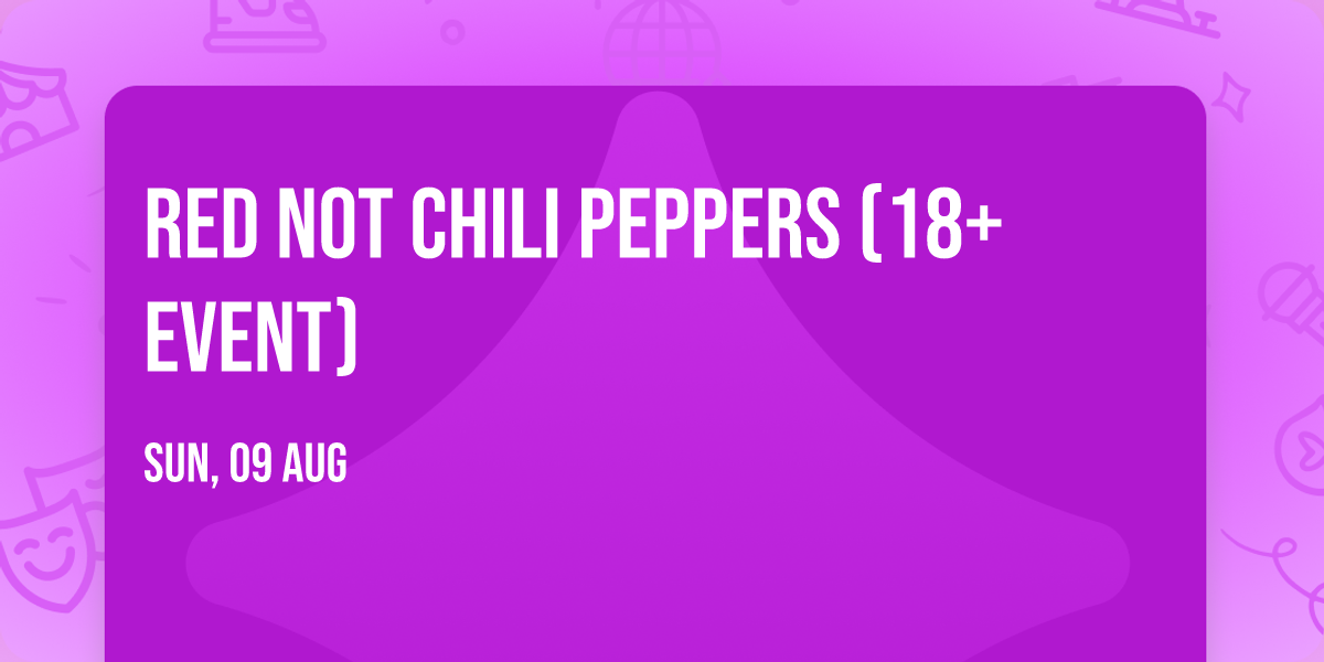 Red Not Chili Peppers (18+ Event)