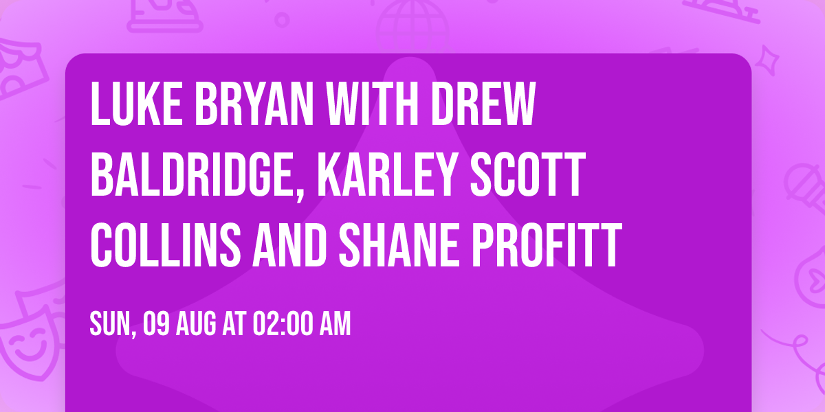 Luke Bryan with Drew Baldridge, Karley Scott Collins and Shane Profitt