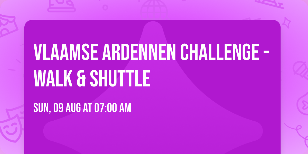 Vlaamse Ardennen Challenge - Walk & Shuttle