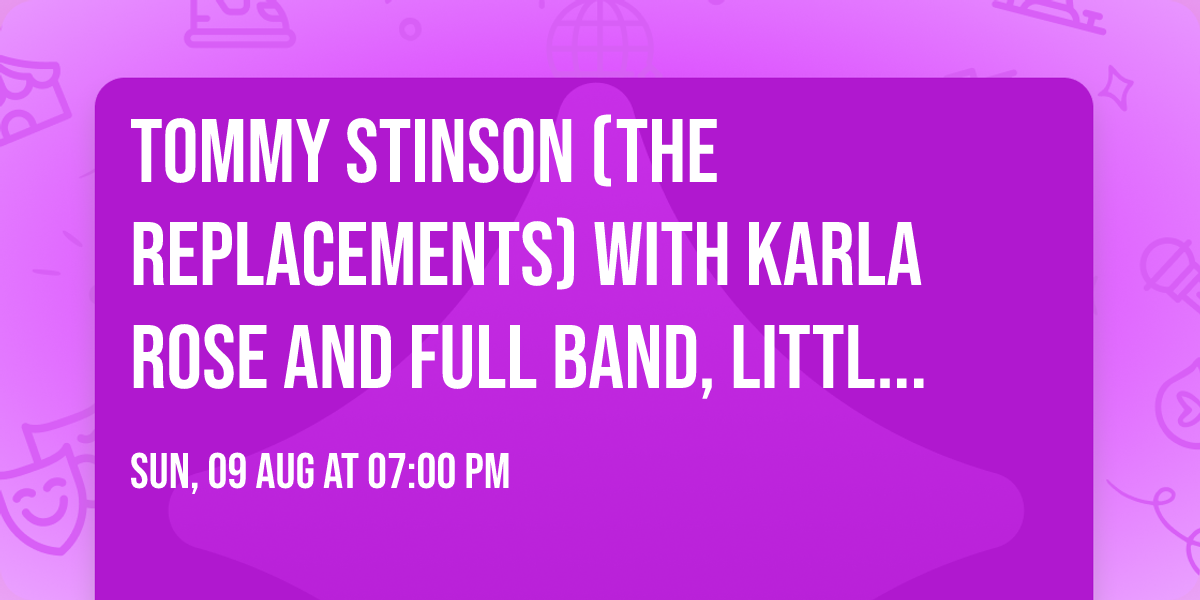 Tommy Stinson (The Replacements) with Karla Rose and full band, Little Venom