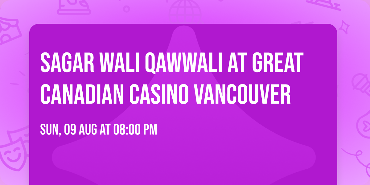 Sagar Wali Qawwali at Great Canadian Casino Vancouver