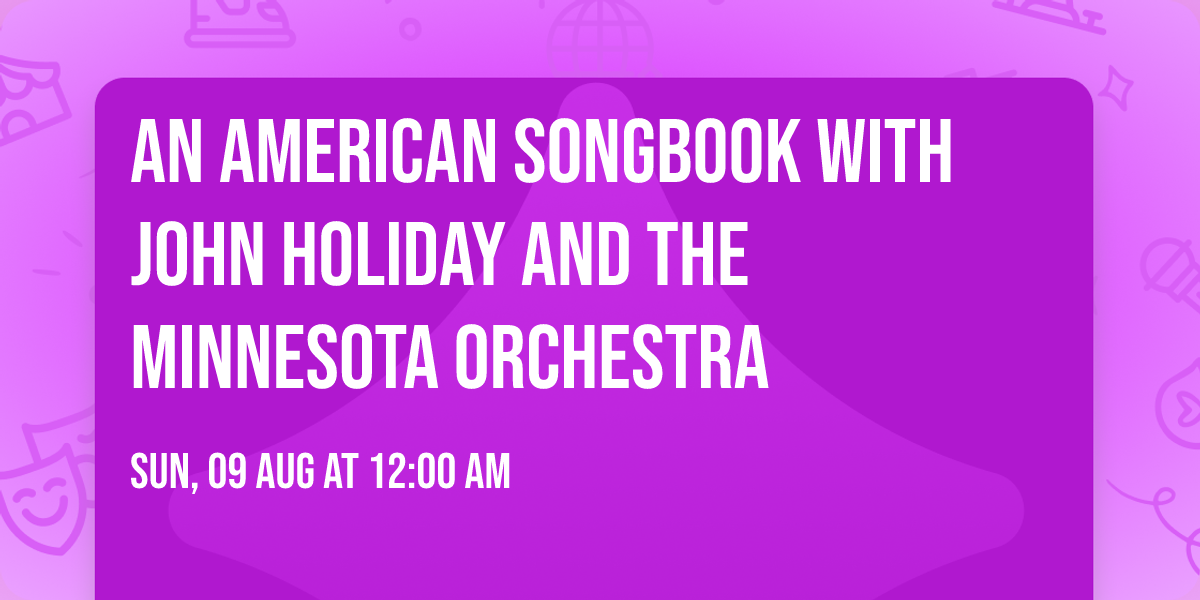 An American Songbook with John Holiday and the Minnesota Orchestra