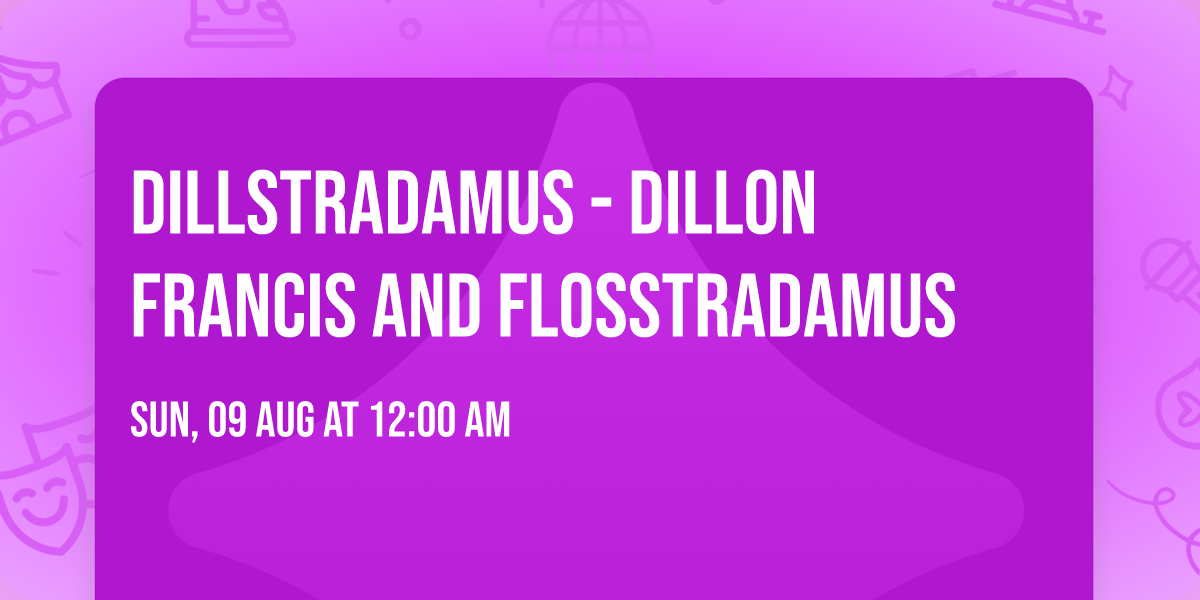 Dillstradamus - Dillon Francis and Flosstradamus