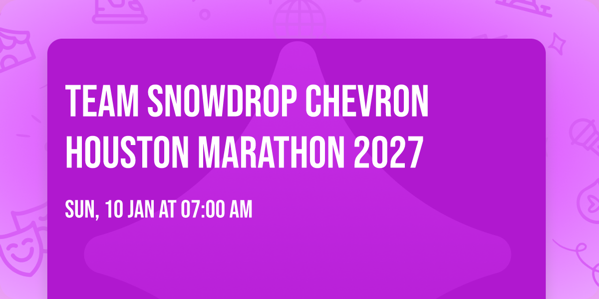 Team Snowdrop Chevron Houston Marathon 2027