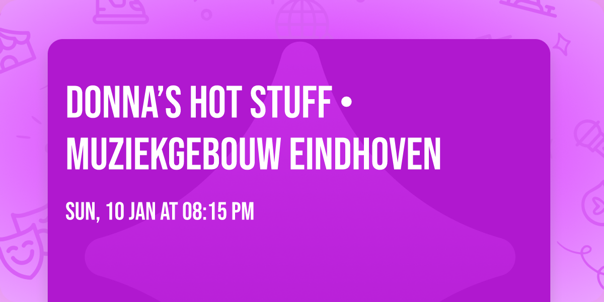 Donna\u2019s Hot Stuff \u2022 Muziekgebouw Eindhoven