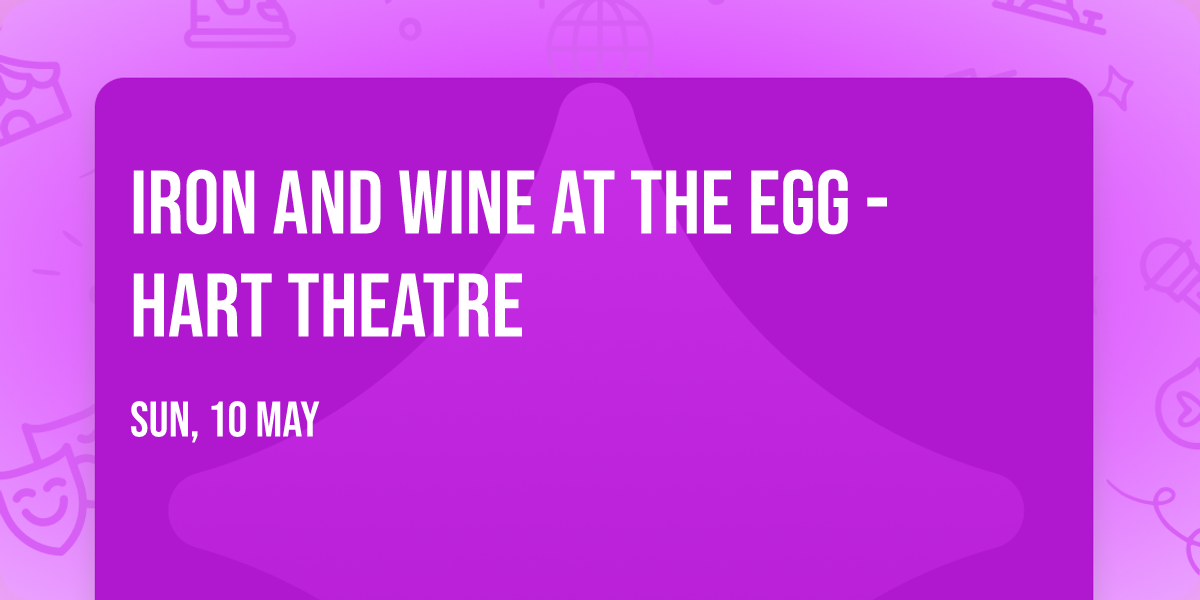 Iron and Wine at The Egg - Hart Theatre