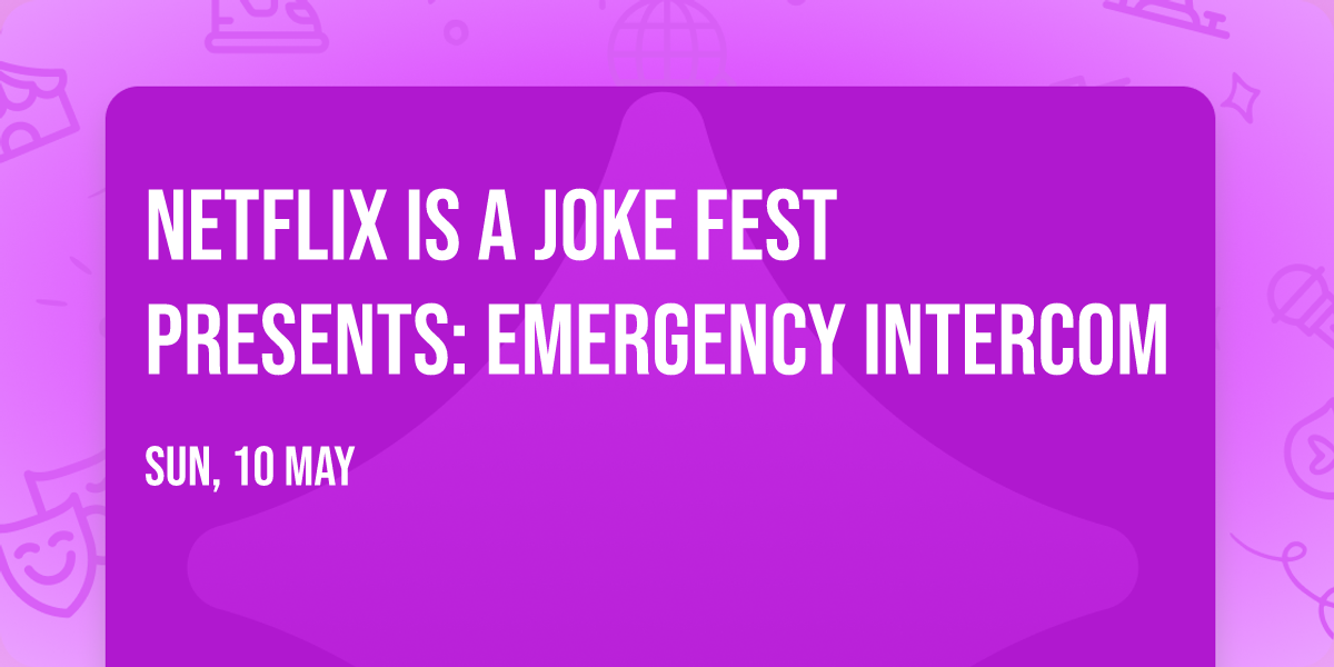 Netflix Is A Joke Fest Presents: Emergency Intercom