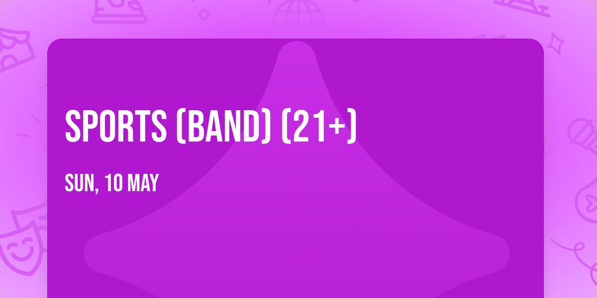 Sports (Band) (21+)