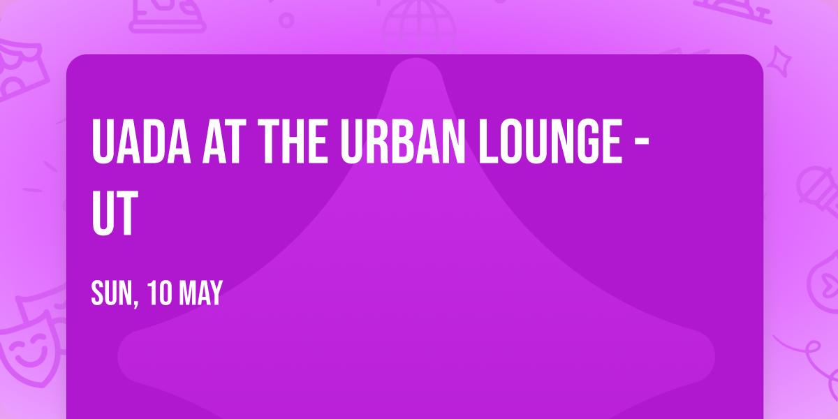 UADA at The Urban Lounge - UT