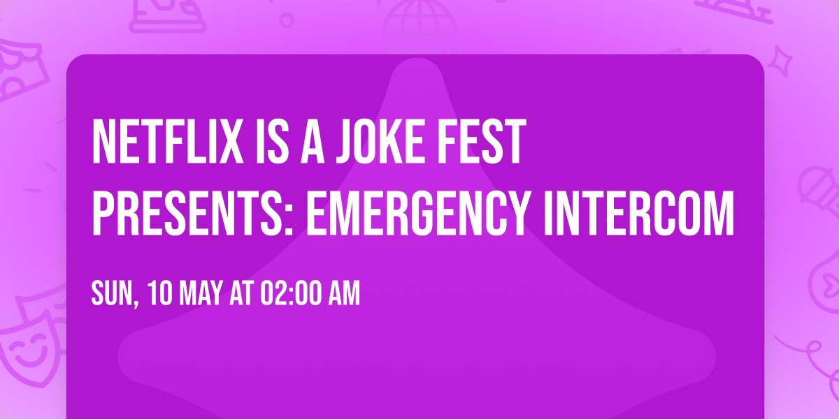 Netflix Is A Joke Fest Presents: Emergency Intercom