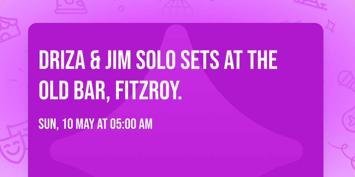 Driza & Jim solo sets at The Old Bar, Fitzroy.