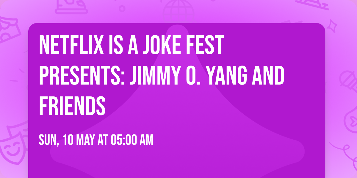 Netflix Is A Joke Fest Presents: Jimmy O. Yang and Friends